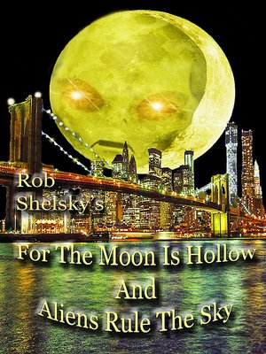 cover image of For the Moon Is Hollow and Aliens Rule the Sky